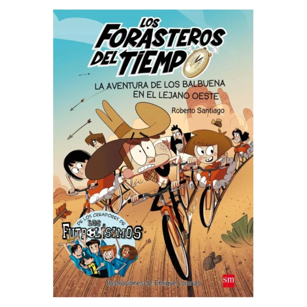 SM Juguetes Educativos Y Libros*Los forasteros del tiempo - La aventura de los Balbuena en el lejano oeste - Libro 1