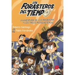 TOYS "R" US Juguetes Educativos Y Libros*Los forasteros del tiempo - La aventura de los Balbuena y los Trece Mosqueteros - Libro 13