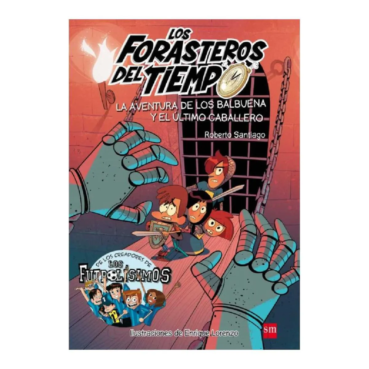 SM Juguetes Educativos Y Libros*Los Forasteros del Tiempo - La aventura de los Balbuena y el último caballero - Libro 2