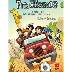 LOS FUTBOLÍSIMOS Juguetes Educativos Y Libros*Los Futbolísimos 22: El Misterio del Mundial en África